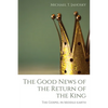 The Good News of the Return of the King: The Gospel in Middle-Earth - Paperback