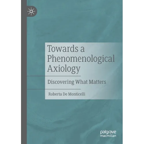 Towards a Phenomenological Axiology: Discovering What Matters - Paperback