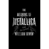 The Meaning of Metallica: Ride the Lyrics - Paperback
