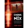 China in the Mix: Cinema, Sound, and Popular Culture in the Age of Globalization - Paperback
