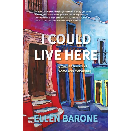 I Could Live Here: A Travel Memoir of Home and Belonging - Paperback