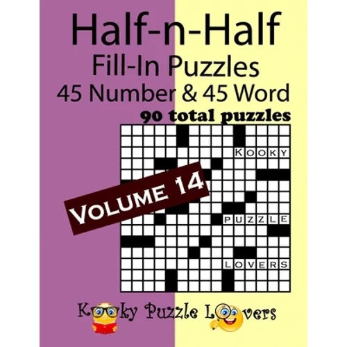 Half-n-Half Fill-In Puzzles, Volume 14: 45 Number and 45 Word (90 Total Puzzles) - Paperback