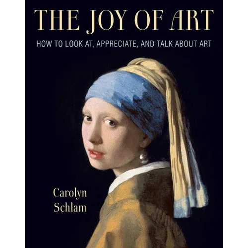 The Joy of Art: How to Look AT, Appreciate, and Talk about Art - Paperback