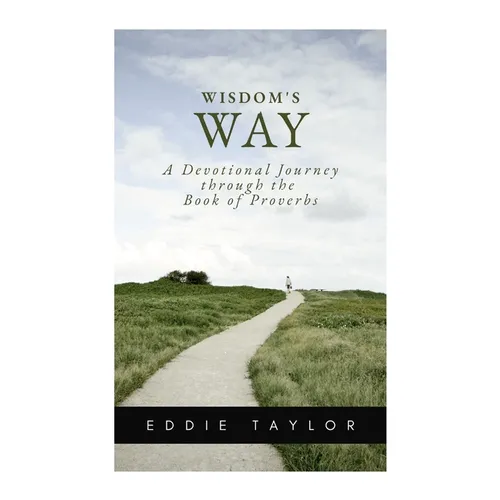 Wisdom's Way: A devotional journey through the book of Proverbs - Paperback