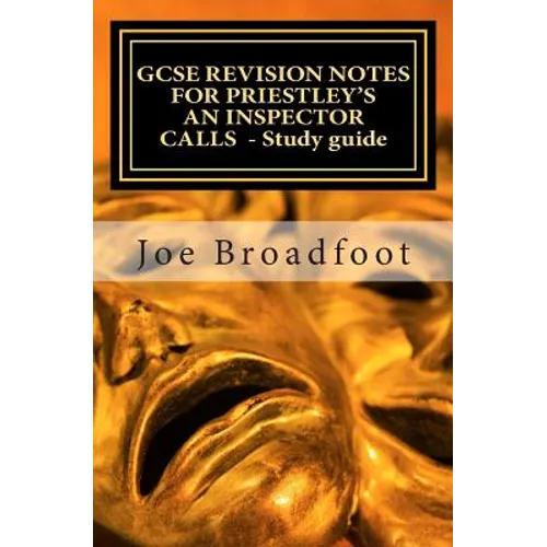 GCSE REVISION NOTES FOR PRIESTLEY'S AN INSPECTOR CALLS - Study guide: (All acts, page-by-page analysis) - Paperback