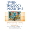 Jewish Theology in Our Time: A New Generation Explores the Foundations and Future of Jewish Belief - Paperback
