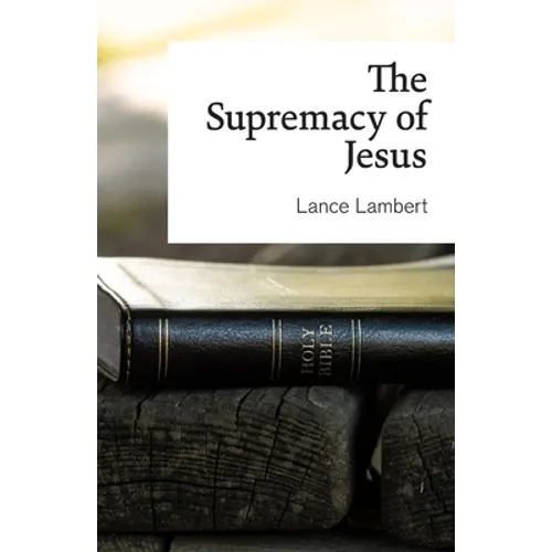 The Supremacy of Jesus - Paperback