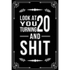 Look at You Turning 20 and Shit: Funny birthday gift for 20 year old - Paperback