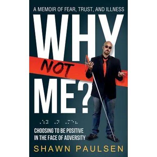 Why Not Me?: Choosing To Be Positive In The Face Of Adversity - Hardcover