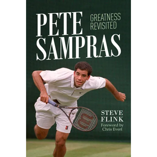 Pete Sampras: Greatness Revisited - Hardcover