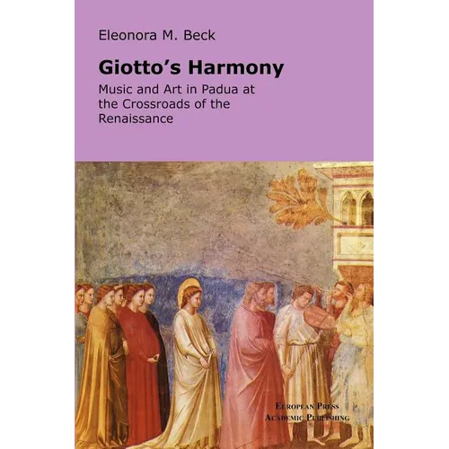 Giotto's Harmony: Music and Art in Padua at the Crossroads of the Renaissance - Paperback