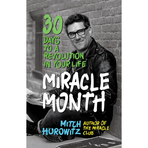 The Miracle Month: 30 Days to a Revolution in Your Life - Hardcover