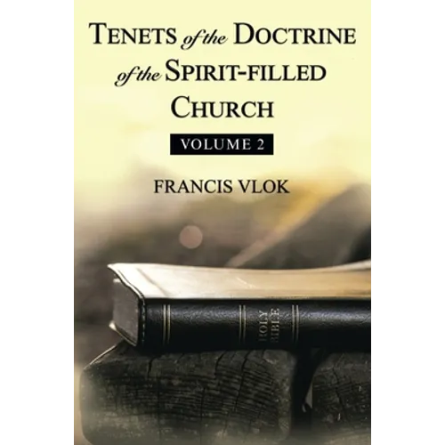 Tenets of the Doctrine of the Spirit-Filled Church: Volume 2 - Paperback