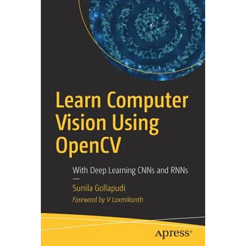 Learn Computer Vision Using Opencv: With Deep Learning Cnns and Rnns - Paperback
