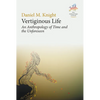 Vertiginous Life: An Anthropology of Time and the Unforeseen - Paperback