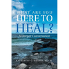 What Are You Here to Heal?: A Deeper Conversation - Paperback