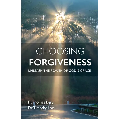 Choosing Forgiveness: Unleash the Power of God's Grace - Paperback