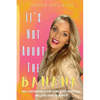 It's Not About the Banana: The 5-Step Method To Stop Living Other People's Lies and Start Living Your Truth - Paperback