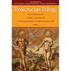 Rosicrucian Trilogy: Modern Translations of the Three Founding Documents - Paperback