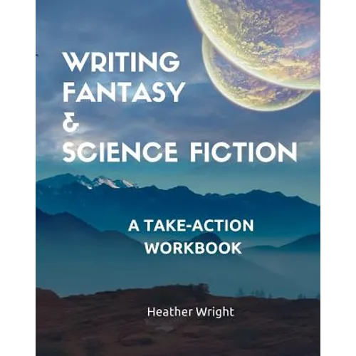 Writing Fantasy & Science Fiction: A Take-Action Workbook - Paperback