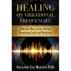 Healing on Vibrational Frequencies: Ride the Wave of the Divine, Reuniting Faith and Medicine - Paperback