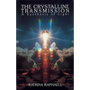 The Crystalline Transmission: A Synthesis of Light - Paperback