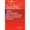Additive Manufacturing of Metals: The Technology, Materials, Design and Production - Paperback