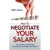 How To Negotiate Your Salary: Tips, Gambits and Strategies For Getting The Package You Deserve - Paperback
