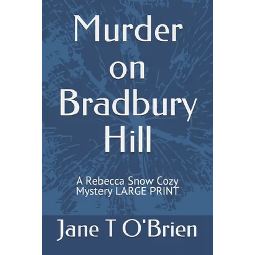 Murder on Bradbury Hill: A Rebecca Snow Cozy Mystery LARGE PRINT - Paperback