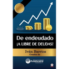 De endeudado ¡A libre de deudas!: Descubre la trampa de las deudas y las bendiciones de vivir sin ellas - Paperback