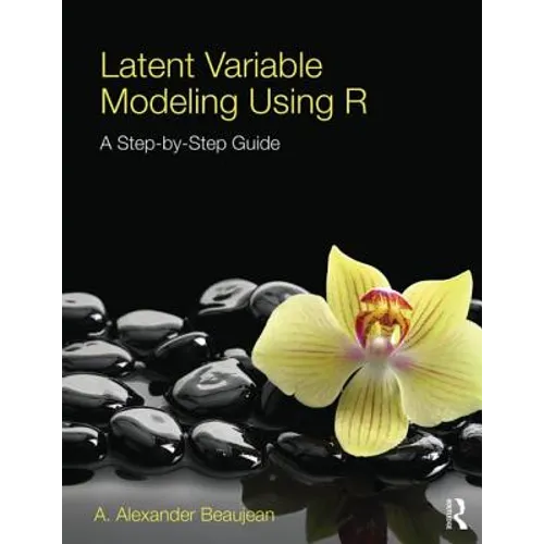 Latent Variable Modeling Using R: A Step-by-Step Guide - Paperback