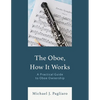 The Oboe, How It Works: A Practical Guide to Oboe Ownership - Paperback