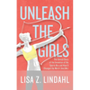 Unleash the Girls: The Untold Story of the Invention of the Sports Bra and How It Changed the World (And Me) - Paperback