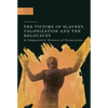 The Victims of Slavery, Colonization and the Holocaust: A Comparative History of Persecution - Paperback