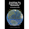 Avoiding the Extinction of Humanity: A Practical Plan - Paperback