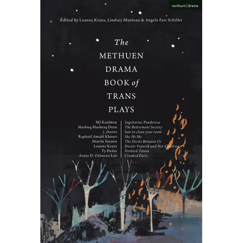 The Methuen Drama Book of Trans Plays: Sagittarius Ponderosa; The Betterment Society; How to Clean Your Room; She He Me; The Devils Between Us; Doctor - Hardcover