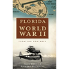 Florida in World War II: Floating Fortress - Hardcover