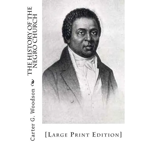 The History of the Negro Church: [Large Print Edition] - Paperback