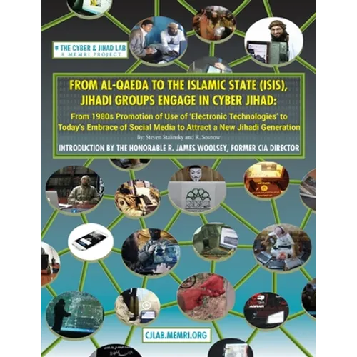 From Al-Qaeda to the Islamic State (ISIS), Jihadi Groups Engage in Cyber Jihad: From 1980s Promotion of Use of Electronic Technologies to Today's Embr - Paperback