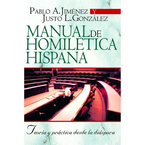 La Manual de Homil��tica Hispana: Teor��a Y Pr��ctica Desde La Di��spora - Paperback