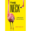 The Neck: A Natural and Cultural History - Hardcover