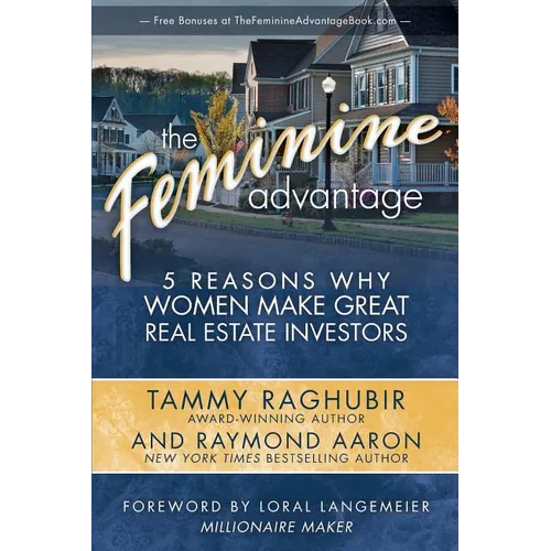 The Feminine Advantage: 5 Reasons Why Women Make Great Real Estate Investors - Paperback