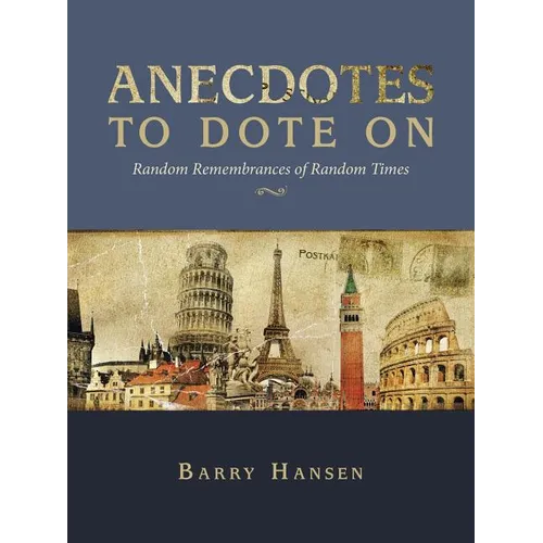 Anecdotes to Dote On: Random Remembrances of Random Times - Paperback