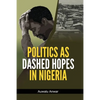 Politics as Dashed Hopes in Nigeria - Paperback