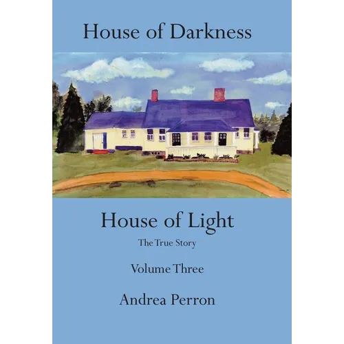 House of Darkness House of Light: The True Story Volume Three - Hardcover