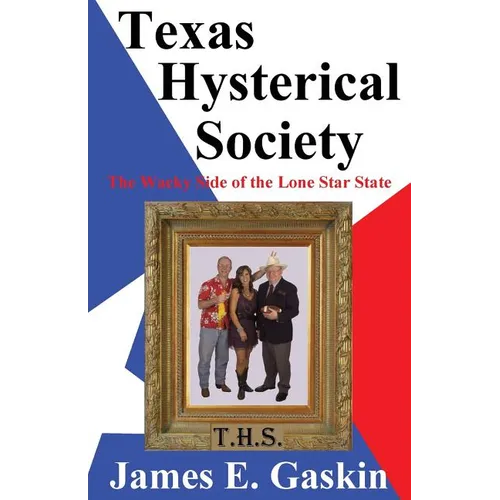 Texas Hysterical Society - The Wacky Side of the Lone Star State - Paperback