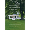 Rebuilding the Front Porch of America: Essays on the Art of Community Making - Paperback