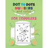 Dot to Dots Numbers & Color For Toddlers: A Fun Dot To Dot Book Filled With Cute Animals, Beautiful Flowers, Spaceship, Snowman, Great Gift For Boys, - Paperback