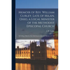 Memoir of Rev. William Gurley, Late of Milan, Ohio, a Local Minister of the Methodist Episcopal Church: Including a Sketch of the Irish Insurrection a - Paperback
