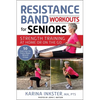 Resistance Band Workouts for Seniors: Strength Training at Home or on the Go - Paperback
